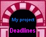 My project deadlines